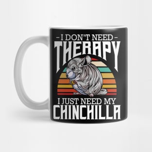 Chinchilla - I Don't Need Therapy - Retro Style Rodent Mug